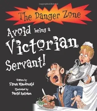Avoid Being A Victorian Servant! (The Danger Zone)